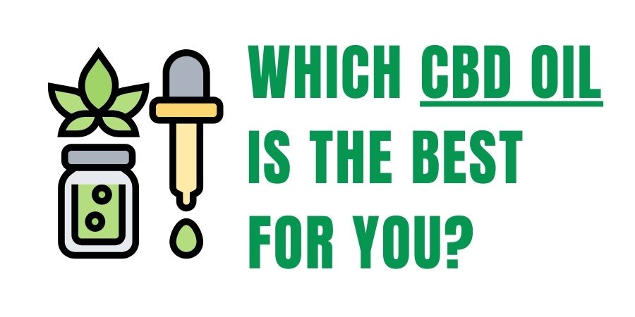 Which CBD Oils is best for you?