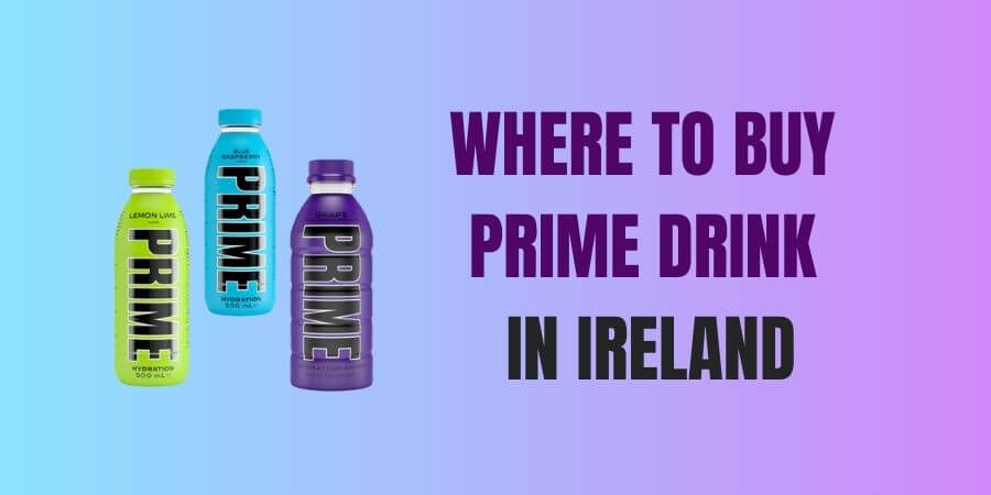 Where To Buy Prime Drink in Ireland