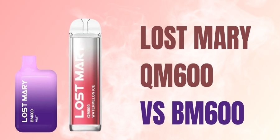 Lost Mary QM600 vs BM600