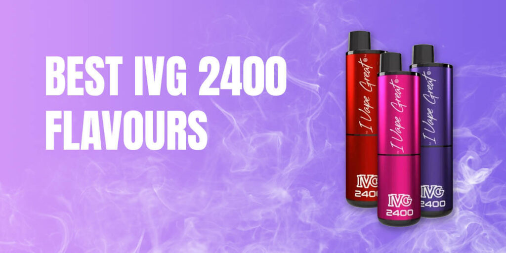 Best IVG 2400 Flavours Ranked