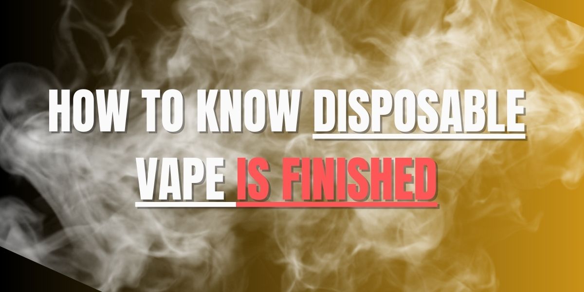 How to know disposable vape is finished